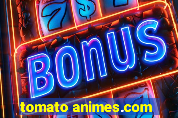 tomato animes.com